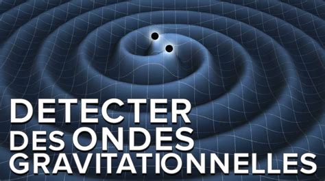 Interview Comment Mesurer Les Ondes Gravitationnelles