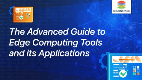 Edge Computing Tools And Its Applications Complete Guide