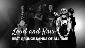 15 Best Grunge Bands of All Time - Loud, Raw, and Authentic