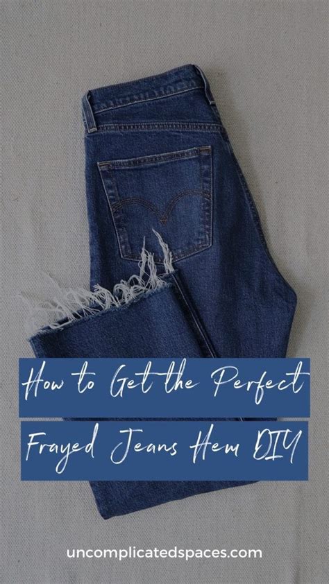 How To Get The Perfect Frayed Jeans Hem DIY Uncomplicated Spaces