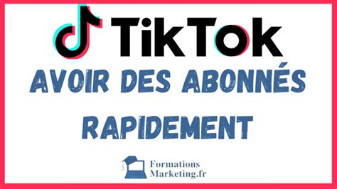 Techniques De Pro Pour Avoir Des Abonn S Rapidement Sur Tiktok