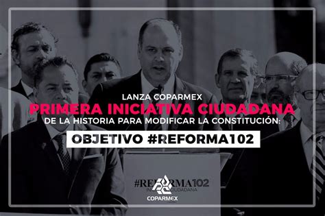 Lanza Coparmex Primera Iniciativa Ciudadana De La Historia Para Modificar