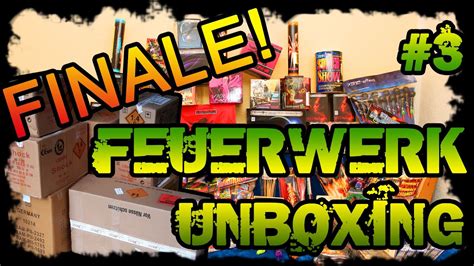 R Der Feuerwerk Unboxing Teil Iii Youtube