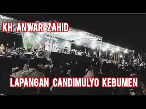 Kh Anwar Zahid Di Desa Candimulyo Kebumen Youtube