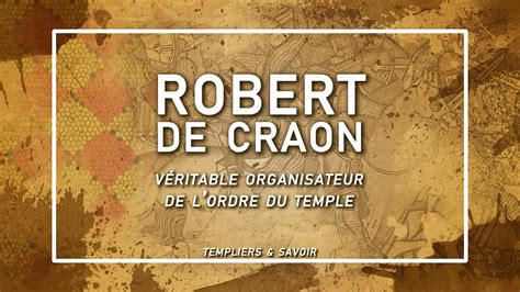 Robert de Craon véritable organisateur de l ordre du temple