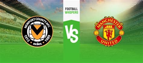 Newport County vs Man Utd prediction, odds and betting tips 28/01/2024