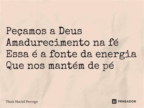 Bom dia Peçamos a Deus Thaís Maciel Percego Pensador