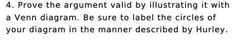 Solved 4 Prove The Argument Valid By Illustrating It With A Venn