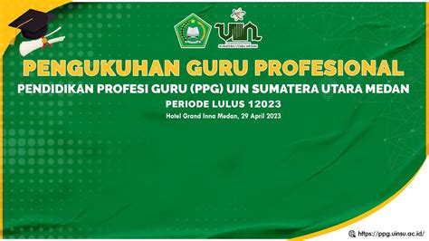 PENGUKUHAN GURU PROFESIONAL PENDIDIKAN PROFESI GURU PPG UINSU PERIODE