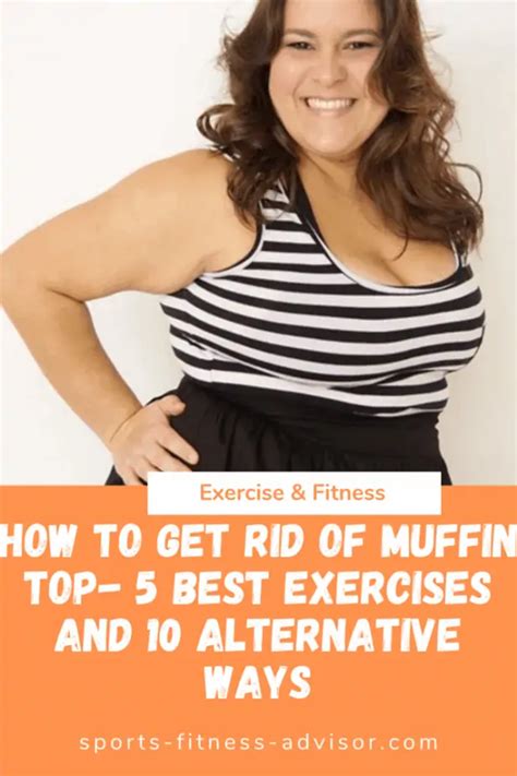 How To Get Rid Of Muffin Top Best Exercises And Alternative Ways