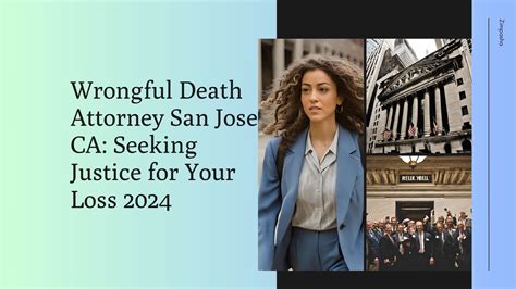 Wrongful Death Attorney San Jose CA: Seeking Justice for Your Loss 2024