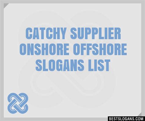 100 Catchy Supplier Onshore Offshore Slogans 2024 Generator