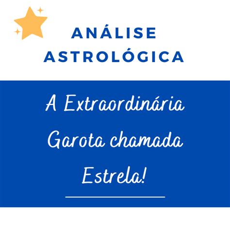 Análise Astrológica do filme A extraordinária garota chamada Estrela