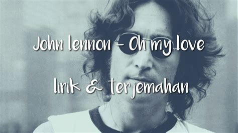 John Lennon Oh My Love Lirik And Terjemahan Indonesia Youtube