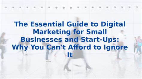 The Essential Guide to Digital Marketing for Small Businesses and Start ...