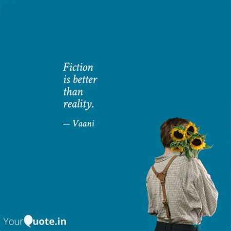 Fiction Is Better Than Quotes Writings By Pree T YourQuote