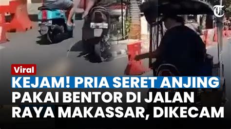 KEJAM Aksi Pria Seret Anjing Pakai Bentor Di Jalan Raya Makassar