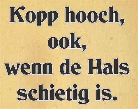 Kopp Hoch Ook Wenn De Hals Schietig Is Plattdeutsch Spruch