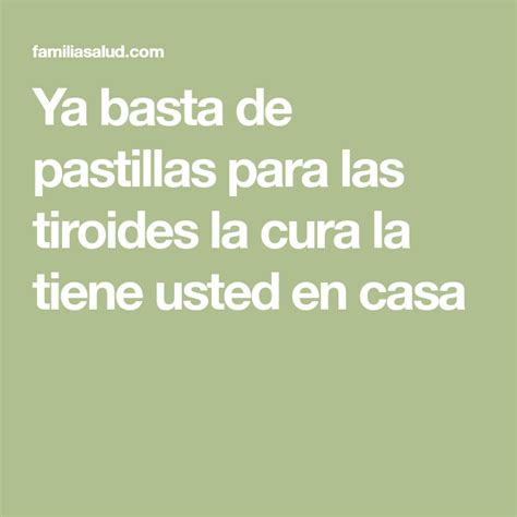 Ya Basta De Pastillas Para Las Tiroides La Cura La Tiene Usted En Casa