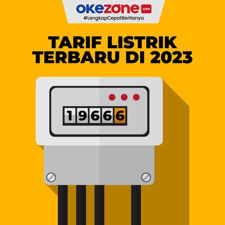 Tarif Listrik Terbaru Di 2023 Segini Rinciannya 0 Foto Okezone