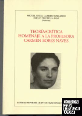 Teoría crítica Homenaje A La Profesora Carmen Bobes Naves de GARRIDO