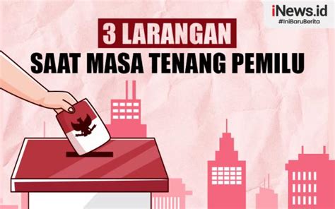 Infografis Tiga Larangan Saat Masa Tenang Pemilu