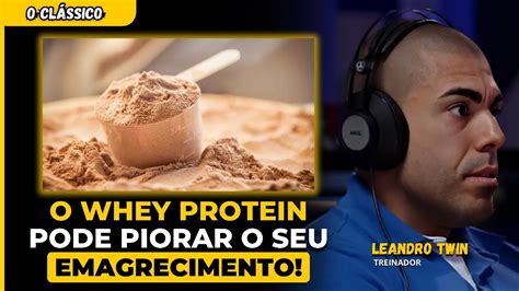 LEANDRO TWIN EXPLICA O USO De WHEY PROTEIN Para EMAGRECER YouTube