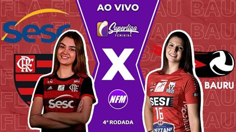 SESC FLAMENGO X SESI BAURU AO VIVO SUPERLIGA DE VÔLEI FEMININA