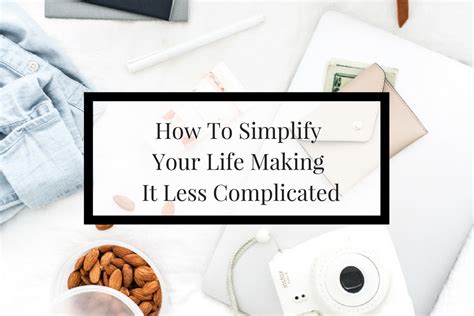 Let S Make Things Less Complicated By Simplifying Your Life Imperfect