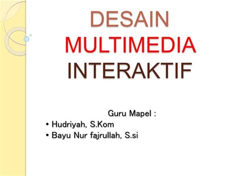 Desain Multimedia Interaktif Kd 1 Pptx