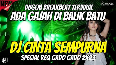 Dj Ada Gajah Di Balik Batu Cinta Sempurna Dugem Breakbeat