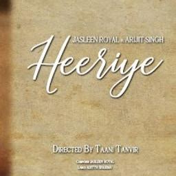 heeriye [Jasleen Royal] - Song Lyrics and Music by Arijit Singh, Jasleen Royal, (7302111 ...