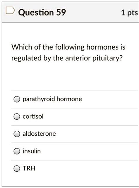 SOLVED Question 59 1 Pts Which Of The Following Hormones Is Regulated