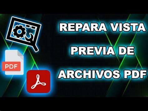 Reparar Adobe Reader Si No Puedes Abrir O Activar Vista Previa De