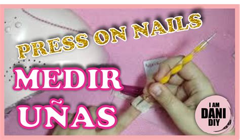 C Mo Medir Las U As Para Hacer Press On Nails I Am Dani Diy