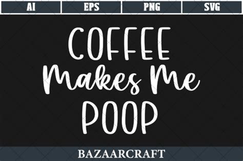 Coffee Makes Me Poop Gráfico Por Bazaarcraft · Creative Fabrica