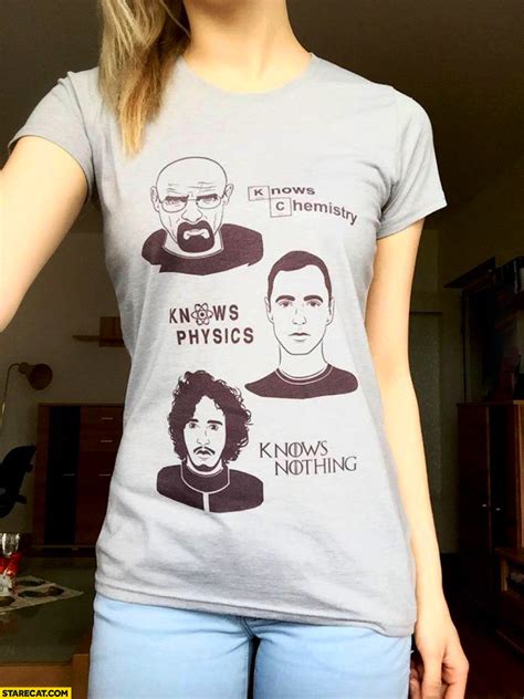 Knows chemistry knows physics knows nothing TV series t-shirt | StareCat.com