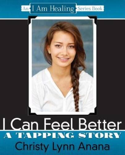 I Can Feel Better A Tapping Story An I Am Healing Series Book Good