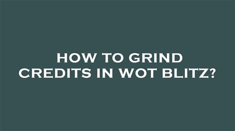 How To Grind Credits In Wot Blitz Youtube