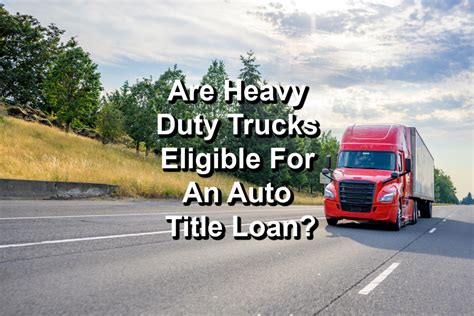 Understanding Title Loans For Heavy Duty Trucks