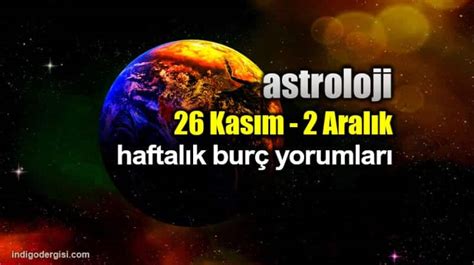 Astroloji 26 Kasım 2 Aralık 2018 haftalık burç yorumları