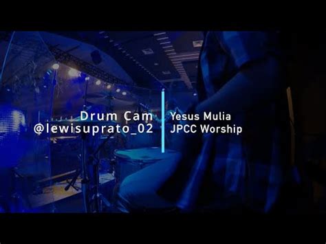 Yesus Mulia JPCC Worship Drum Cam In Ear Mix YouTube