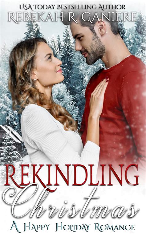 Rekindling Christmas A Happy Holiday Romance Kindle Edition By