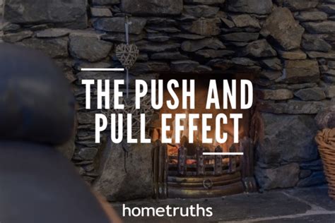 The PUSH and PULL effect - HomeTruths