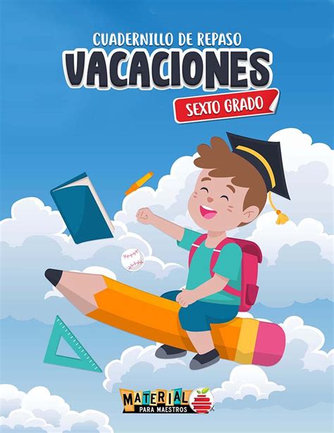 Cuadernillo De Repaso Para Vacaciones De Fin De Ciclo Escolar Sexto Grado Material Para Maestros