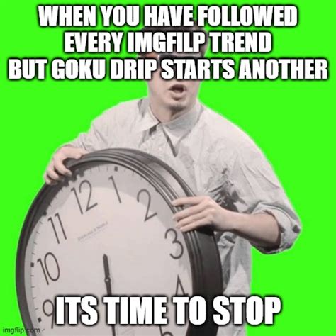 Its Time To Stop Memes Imgflip