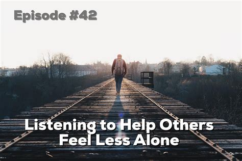 Episode 42 - Listening to Help Others Feel Less Alone - Jessica Tartaro
