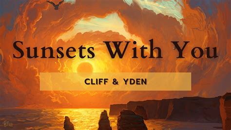 Cliff And Yden Sunsets With You Lyric Video YouTube