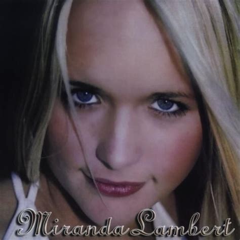 Miranda Lambert - Miranda Lambert Lyrics and Tracklist | Genius