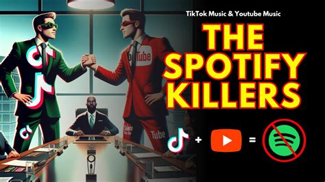 The Spotify Killers TikTok Music YouTube Music YouTube